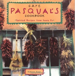 Descargue el libro sobre ipod nano Cafe Pasqual's Cookbook: Spirited Recipes from Santa Fe
