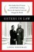 Sisters in Law How Sandra Day O'Connor and Ruth Bader Ginsburg Went to the Supreme Court and Changed the World by Linda Hirshman