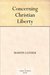 Concerning Christian Liberty by Martin Luther