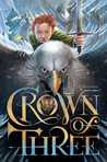 Crown of Three (Crown of Three #1)
