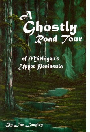 A Ghostly Road Tour of Michigans Upper Peninsula