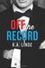 Off the Record (Record, #1) by K.A. Linde