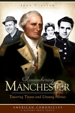Remembering Manchester: Towering Titans & Unsung Heroes (American Chronicles)