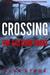 Crossing the Eastern Front A Novel Based on the True Story of a Teenage SS Volunteer by Alan Stroe