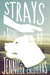 Strays by Jennifer Caloyeras