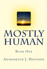 mostly human book one by antoinette j houston reviews mostly human book one by antoinette j houston reviews