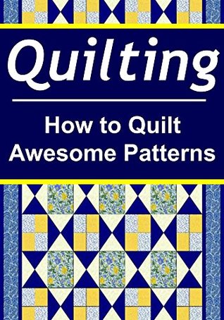 quilting-how-to-quilt-awesome-patterns-quilting-quilting-book-quilting-pattern-quilting-tips-quilting-guide