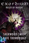 Ruler of Naught (Exordium, #2)