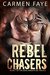 Rebel Chasers (Devil Knights MC, #1) by Carmen Faye