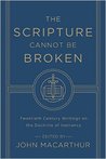 The Scripture Cannot Be Broken: Twentieth Century Writings on the Doctrine of Inerrancy cover