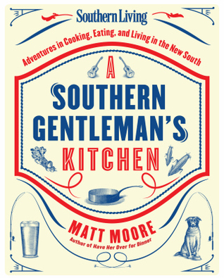 Descargar libros gratis en la esquina Southern Living A Southern Gentleman's Kitchen: Adventures in Cooking, Eating, and Living in the New South