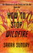 How to Stop Wildfire (The Adventures of the Trinity and the One, #1) by Sarah Sunday