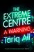 The Extreme Centre A Warning by Tariq Ali