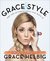 Grace & Style The Art of Pretending You Have It by Grace Helbig