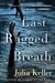 Last Ragged Breath (Bell Elkins, #4) by Julia Keller