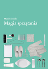 Magia sprzątania. Japońska sztuka porządkowania i organizacji