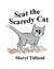 Scat the Scaredy Cat by Sheryl Tidlund