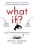 What If? Serious Scientific Answers to Absurd Hypothetical Questions by Randall Munroe