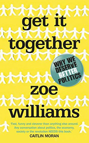 get-it-together-why-we-deserve-better-politics