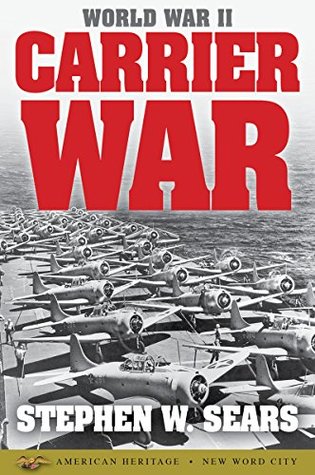 Carrier War  - Stephen W. Sears