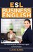 ESL Business English: The essential guide to Business English Communication (Business English, Business communication, Business English guide)