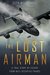 The Lost Airman A True Story of Escape from Nazi Occupied France by Seth Meyerowitz