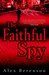 The Faithful Spy (John Wells, #1) by Alex Berenson