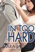 In Too Hard (Roommates Trilogy, #3) by Mara Jacobs