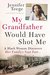 My Grandfather Would Have Shot Me A Black Woman Discovers Her Family's Nazi Past by Jennifer Teege
