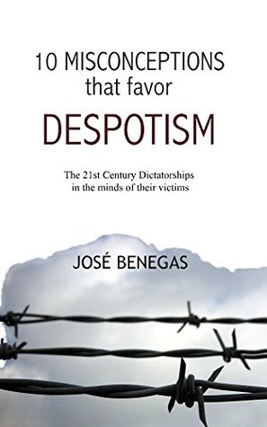 10 Misconceptions that favor despotism: 21st Century dictatorships in the minds of their victims Libros electrónicos para descarga gratuita