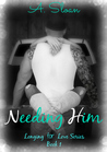 Needing Him (Longing for Love #1)