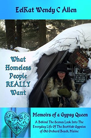 what-homeless-people-really-want-a-behind-the-scenes-look-into-the-everyday-life-of-the-scottish-gypsies-of-old-orchard-beach-maine-memoirs-of-a-gypsy-queen-book-2