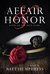 Affair & Honor Based on the True Story of JFK in World War ll by Batt Humphreys