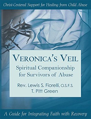 veronica-s-veil-spiritual-companionship-for-survivors-of-abuse-a-guide-for-integrated-faith-with-recovery