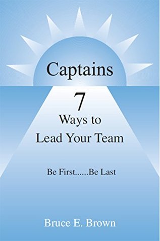 captains-7-ways-to-lead-your-team-be-first-be-last