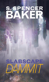 Slabscape: Dammit (Slabscape, #2)