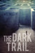 The Dark Trail by Will Mosley