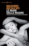 Le mani della madre: Desiderio, fantasmi ed eredità del materno