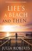 Life's a Beach and Then... (The Liberty Sands Trilogy #1) by Julia Roberts