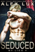 Seduced by Lies (The Seduced Saga, #4) by Alex Lux