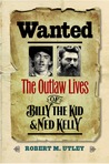 Wanted: The Outlaw Lives of Billy the Kid and Ned Kelly