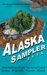 Alaska Sampler 2014 Ten Authors from the Great Land Fiction - Biography - Memoir - Humor by Deb Vanasse