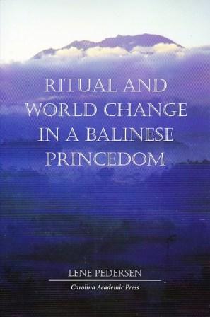 ritual-and-world-change-in-a-balinese-princedom-ritual-studies-monographs