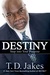 Destiny Step into Your Purpose by T.D. Jakes