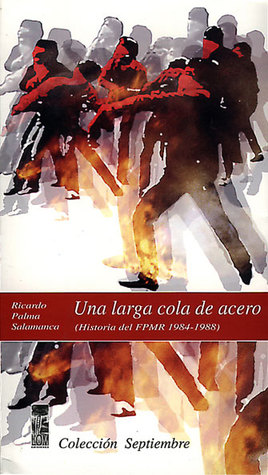 una-larga-cola-de-acero-historia-del-fpmr-1984-1988