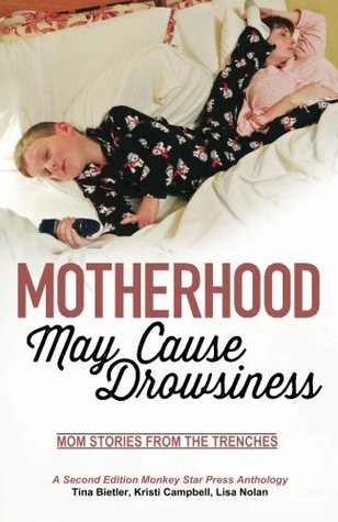 motherhood-may-cause-drowsiness-mom-stories-from-the-trenches-a-second-edition-monkey-star-press-anthology