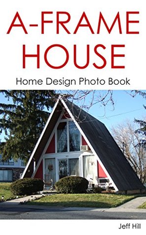  A Frame  House  Home  Design  Photo Book  by Jeff Hill