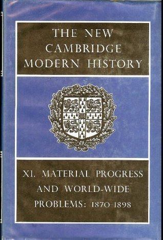 the-new-cambridge-modern-history-volume-11-material-progress-and-world-wide-problems-1870-98