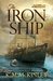 The Iron Ship (The Gates of the World, #1) by K.M. McKinley