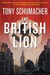 The British Lion A Novel by Tony Schumacher